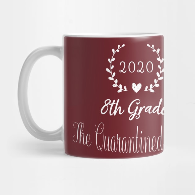 8th Grade 2020 The Quarantined Design Gift | 8th Grade 2020 Gift | Eight Grade 2020 | Middle School Graduation by WassilArt